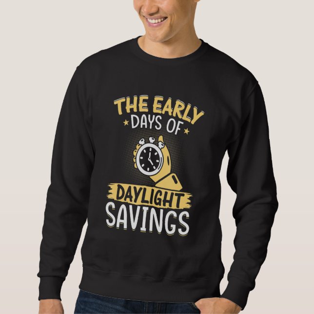 Funny Sarcastic Quote Clock Change Daylight Saving Sweatshirt (Front)
