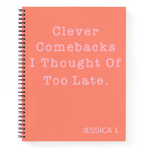 Funny Sarcastic Quote Cute Coral Personalized Notebook