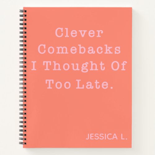 Funny Sarcastic Quote Cute Coral Personalized Notebook