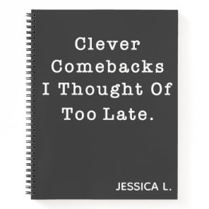 Funny Sarcastic Quote Cute in Black Custom Name Notebook