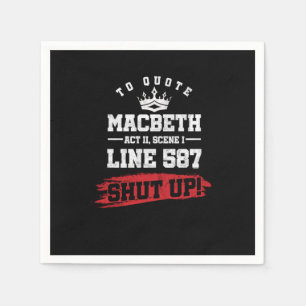 Funny Sarcastic Quote Macbeth Line 587 Shut Up Napkins