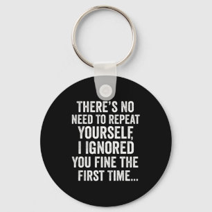 Funny Sarcastic Quote No Need To Repeat Yourself M Keychain