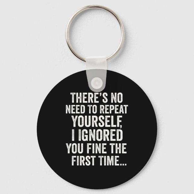 Funny Sarcastic Quote No Need To Repeat Yourself M Keychain (Front)