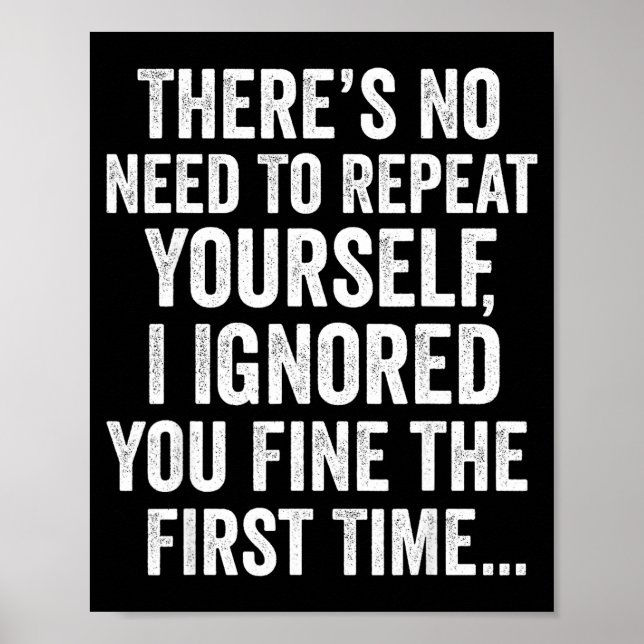Funny Sarcastic Quote No Need To Repeat Yourself M Poster (Front)