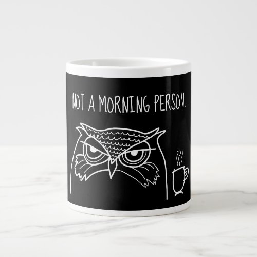 Funny Sarcastic Quote Not a Morning Person Giant Coffee Mug