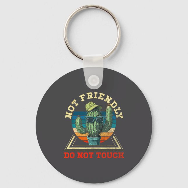 Funny Sarcastic Quote Not Friendly Dont Touch Cact Keychain (Front)