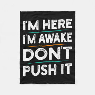 Funny Sarcastic Quote Saying Motivation I'm Here I Fleece Blanket