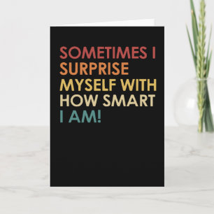 Funny Sarcastic Quote Sometimes I Surprise Myself Card