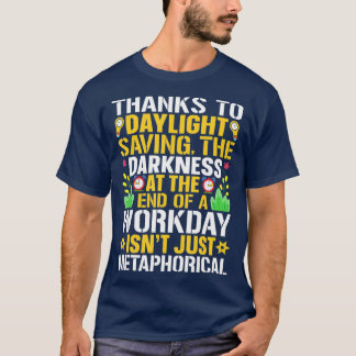 Funny Sarcastic Quote Thanks To Daylight Saving Ti T-Shirt