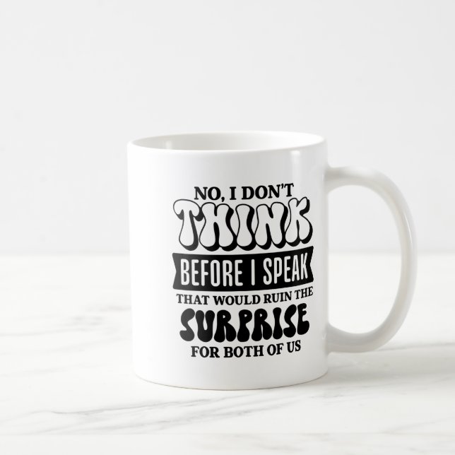 Funny Sarcastic Quote Think Before Speak  Coffee Mug (Right)