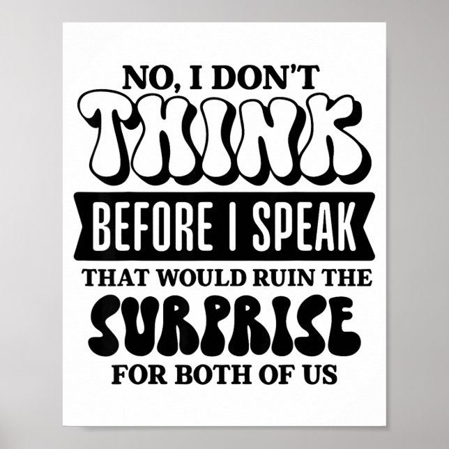 Funny Sarcastic Quote Think Before Speak  Poster (Front)