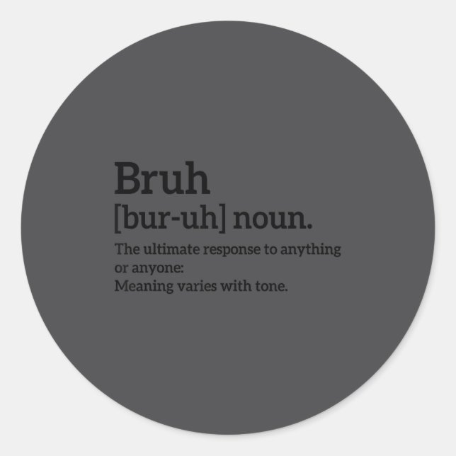 Funny Sarcastic Quotes Bruh Definition Tee Trendy  Classic Round Sticker (Front)
