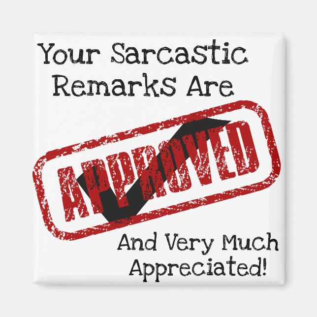 Funny Sarcastic Remarks Are Approved Magnet (Front)