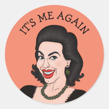 Funny Sarcastic Retro Lady | It's Me Again  Classic Round Sticker by Magical_Maddness at Zazzle