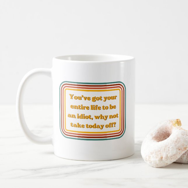 Funny Sarcastic Retro Quote Coffee Mug  (With Donut)