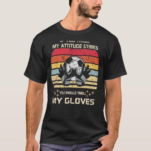 Funny Sarcastic Retro Soccer Goalie Bad Attitude S T_Shirt