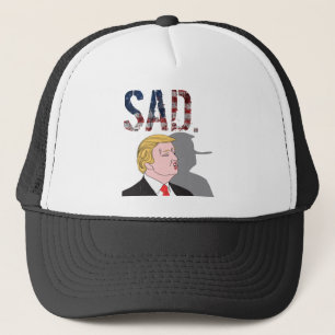 Funny sarcastic sad anti President Donald Trump Trucker Hat