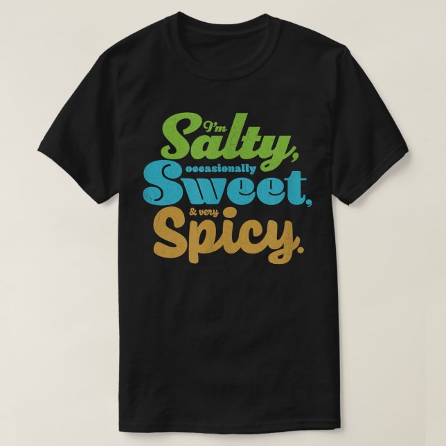 Funny sarcastic Salty, Sweet, & Spicy Distressed F T-Shirt (Design Front)