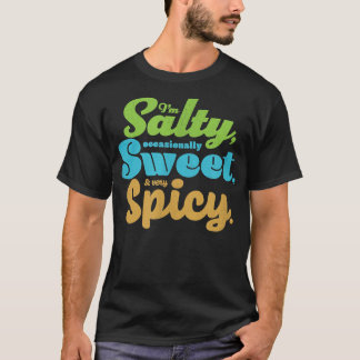 Funny sarcastic Salty, Sweet, & Spicy Distressed F T-Shirt