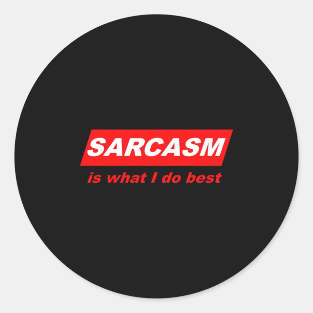 Funny Sarcastic Sarcasm Is What I Do Nerdy Gift  Classic Round Sticker (Front)