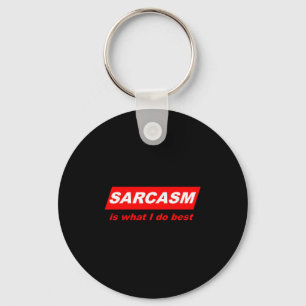 Funny Sarcastic Sarcasm Is What I Do Nerdy Gift Keychain