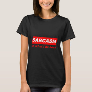 Funny Sarcastic Sarcasm Is What I Do Nerdy Gift  T-Shirt