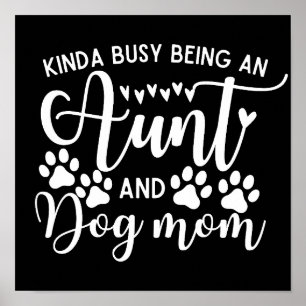 Funny Sarcastic Saying Aunt Dog Mom Poster