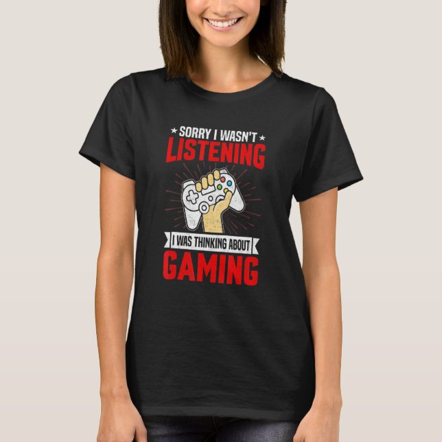 Funny Sarcastic Saying I Was Thinking About Gaming T-Shirt (Front)