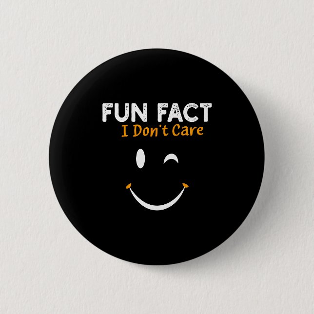 Funny Sarcastic Saying Quote Smile Fun Fact I Don' Button (Front)