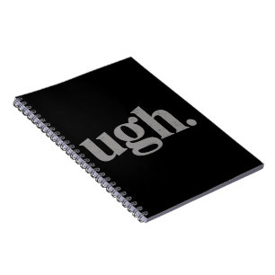 Funny Sarcastic Saying Ugh Meme Humor Notebook