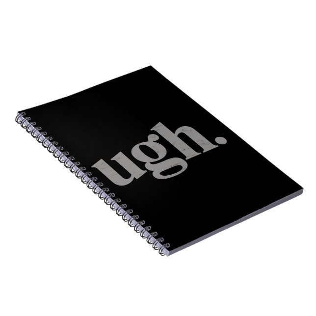 Funny Sarcastic Saying Ugh Meme Humor Notebook (Right Side)