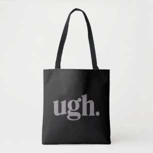 Funny Sarcastic Saying Ugh Meme Humor Tote Bag