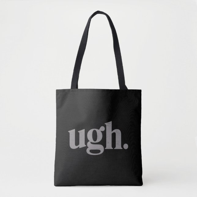 Funny Sarcastic Saying Ugh Meme Humor Tote Bag (Front)