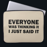 Funny sarcastic sayings famous quotes laptop sleeve<br><div class="desc">If you like funny sarcastic quotes or great humorous designs then, this original slogan is for you. It's a great gift for your family, friends, or yourself! This design is ideal for anyone who loves sarcasm and humor. If you like this funny quote, check out more similar artworks in the...</div>