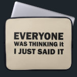 Funny sarcastic sayings famous quotes laptop sleeve<br><div class="desc">If you like funny sarcastic quotes or great humorous designs then, this original slogan is for you. It's a great gift for your family, friends, or yourself! This design is ideal for anyone who loves sarcasm and humor. If you like this funny quote, check out more similar artworks in the...</div>