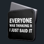 Funny sarcastic sayings famous quotes laptop sleeve<br><div class="desc">If you like funny sarcastic quotes or great humorous designs then, this original slogan is for you. It's a great gift for your family, friends, or yourself! This design is ideal for anyone who loves sarcasm and humor. If you like this funny quote, check out more similar artworks in the...</div>