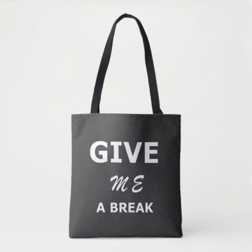 funny sarcastic sayings Give me a break  Tote Bag