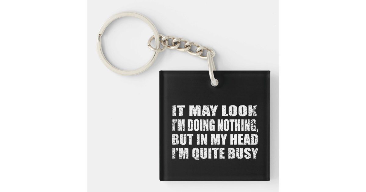 funny sarcastic sayings keychain Zazzle