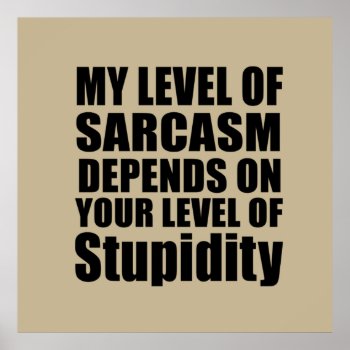 Funny Sarcastic Sayings Poster by omitay at Zazzle