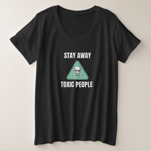 Funny Sarcastic Stay Away Toxic People Skull Plus Size T_Shirt
