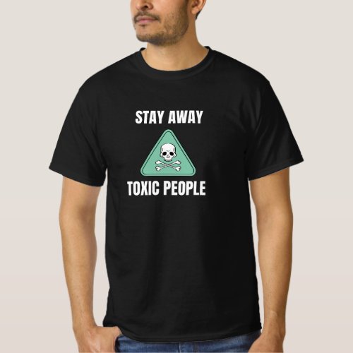 Funny Sarcastic Stay Away Toxic People Skull T_Shirt