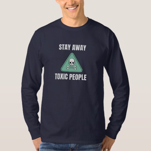 Funny Sarcastic Stay Away Toxic People Skull T_Shirt