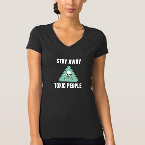 Funny Sarcastic Stay Away Toxic People Skull T_Shirt