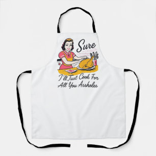 Funny Sarcastic - Sure, I’ll Just Cook  Apron