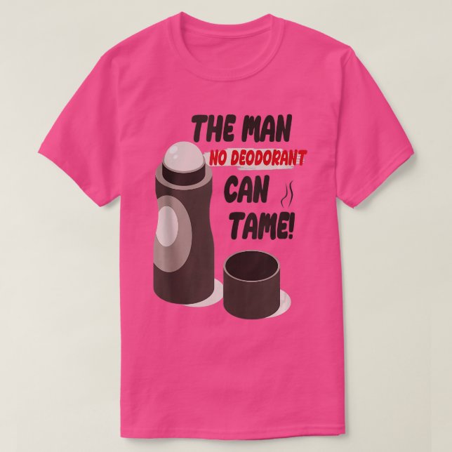 Funny Sarcastic Sweaty Smelly Man No Deodorant Can T-Shirt (Design Front)