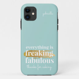 Funny Sarcastic Teal Freaking Fabulous Saying iPhone 11 Case