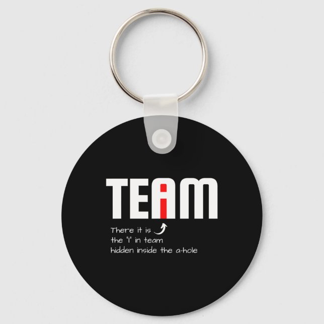 Funny Sarcastic Teammate I Found The I In Team Hid Keychain (Front)