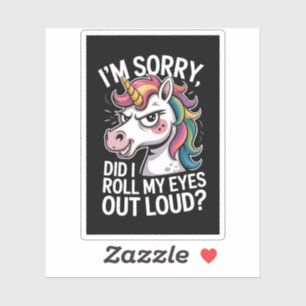 Funny Sarcastic Unicorn Did I Roll My Eyes Out Sticker