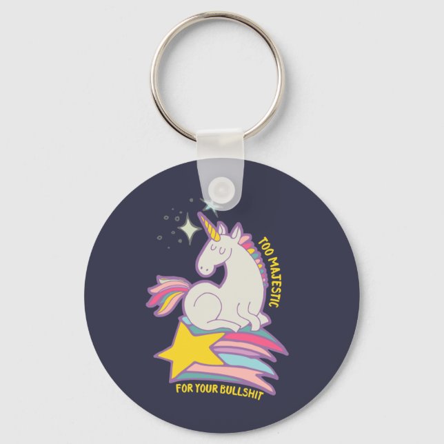 Funny Sarcastic Unicorn Too Majestic For Your BS Keychain (Front)