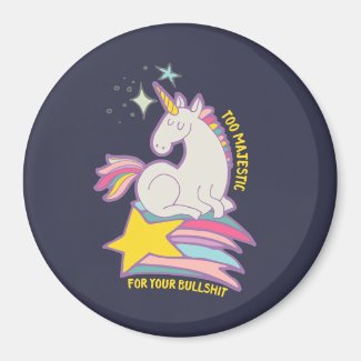 Funny Sarcastic Unicorn Too Majestic For Your BS